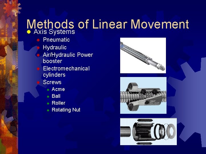 Methods of Linear Movement ® Axis Systems ® ® ® Pneumatic Hydraulic Air/Hydraulic Power