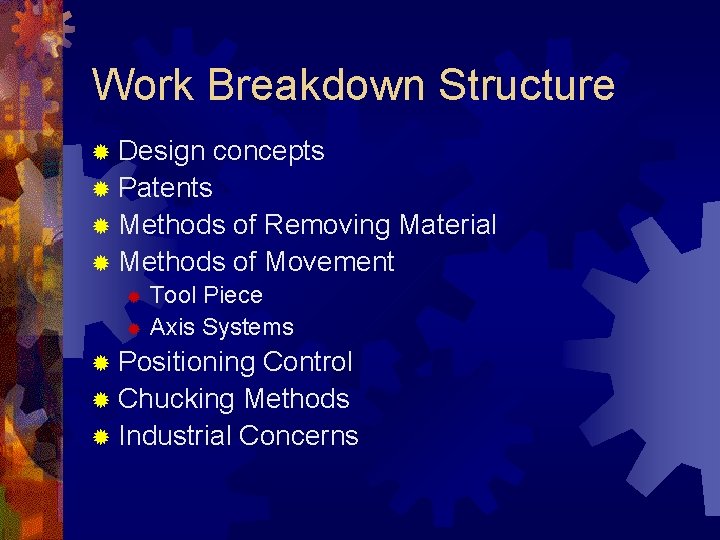 Work Breakdown Structure ® Design concepts ® Patents ® Methods of Removing Material ®