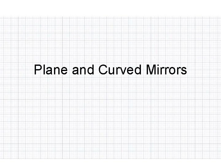 Plane and Curved Mirrors 