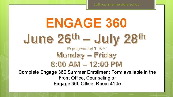Lathrop Intermediate School ENGAGE 360 th th June 26 – July 28 No program