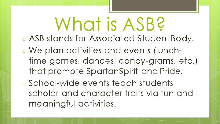 What is ASB? ○ ○ ○ ASB stands for Associated Student Body. We plan
