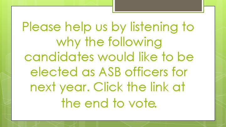 Please help us by listening to why the following candidates would like to be