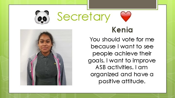 Secretary Kenia You should vote for me because I want to see people achieve
