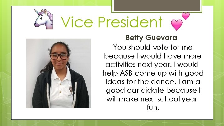 Vice President Betty Guevara You should vote for me because I would have more