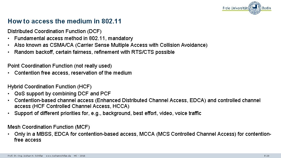 How to access the medium in 802. 11 Distributed Coordination Function (DCF) • Fundamental