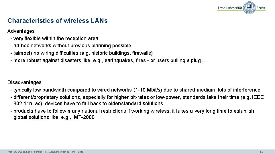 Characteristics of wireless LANs Advantages - very flexible within the reception area - ad-hoc