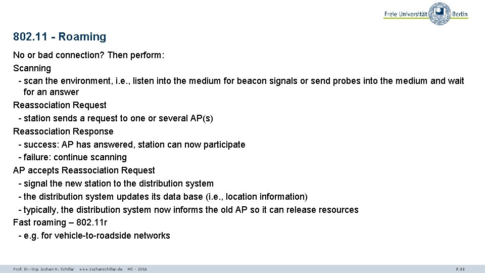 802. 11 - Roaming No or bad connection? Then perform: Scanning - scan the