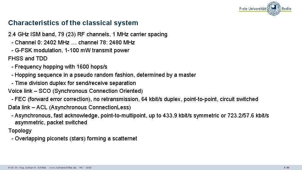 Characteristics of the classical system 2. 4 GHz ISM band, 79 (23) RF channels,