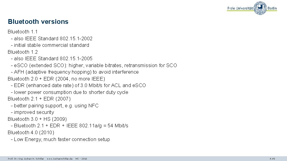 Bluetooth versions Bluetooth 1. 1 - also IEEE Standard 802. 15. 1 -2002 -