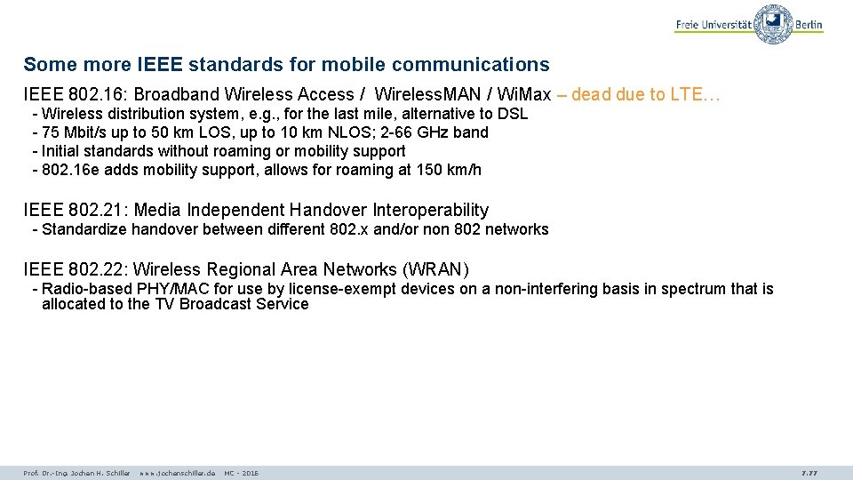 Some more IEEE standards for mobile communications IEEE 802. 16: Broadband Wireless Access /