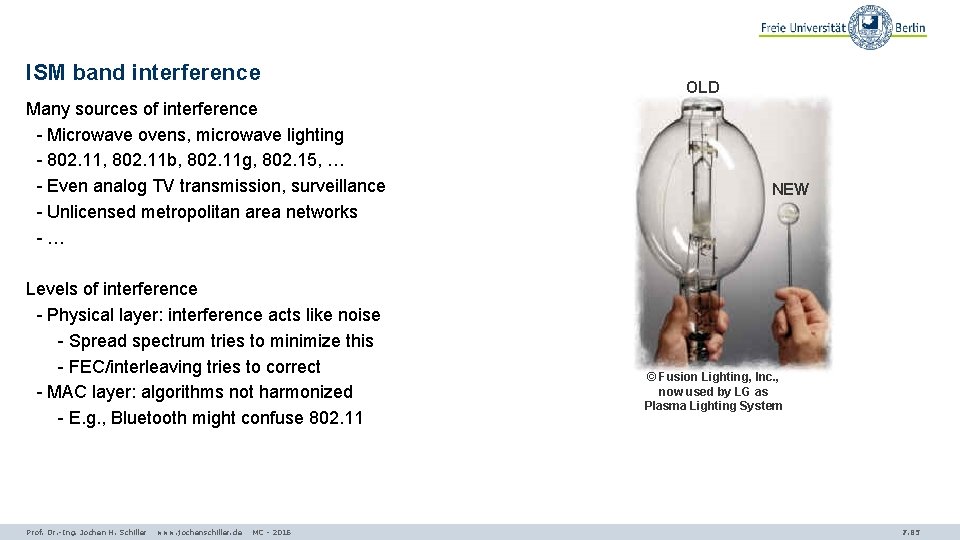 ISM band interference Many sources of interference - Microwave ovens, microwave lighting - 802.