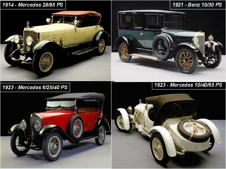 1914 - Mercedes 28/95 PS 1923 - Mercedes 6/25/40 PS 1921 - Benz 10/30