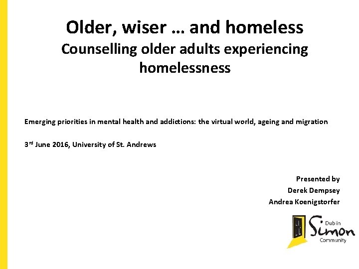 Older, wiser … and homeless Counselling older adults experiencing homelessness Emerging priorities in mental