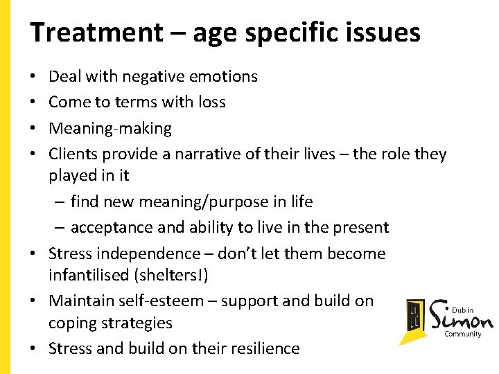 Treatment – age specific issues Deal with negative emotions Come to terms with loss