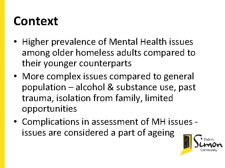 Context • Higher prevalence of Mental Health issues among older homeless adults compared to