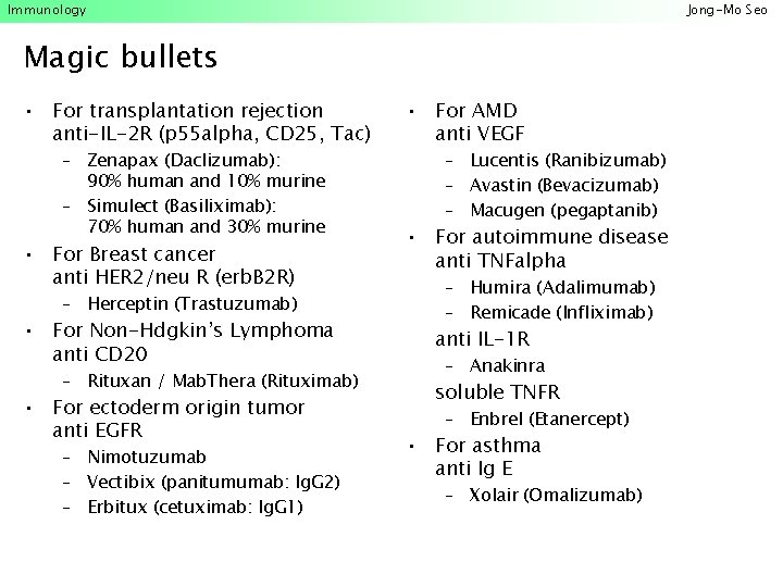 Immunology Jong-Mo Seo Magic bullets • For transplantation rejection anti-IL-2 R (p 55 alpha,