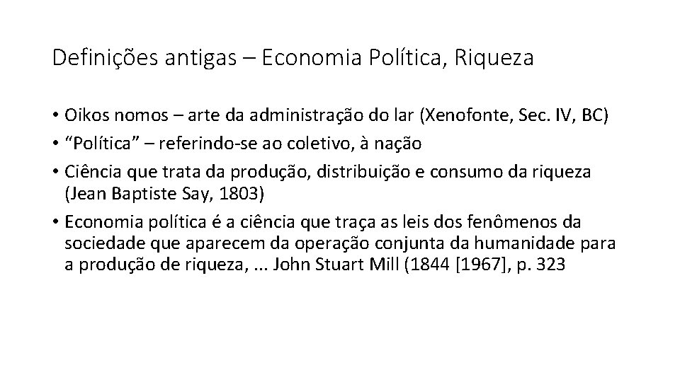 Definições antigas – Economia Política, Riqueza • Oikos nomos – arte da administração do