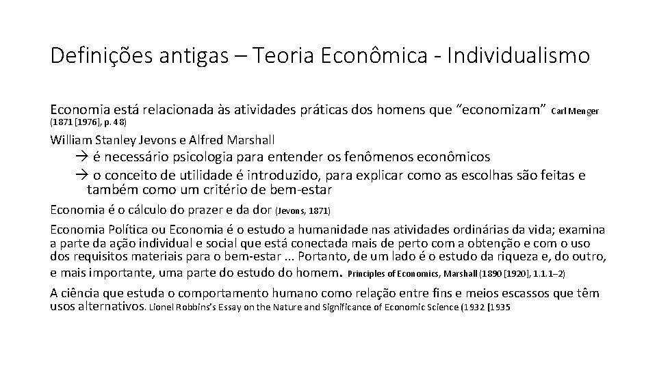 Definições antigas – Teoria Econômica - Individualismo Economia está relacionada às atividades práticas dos