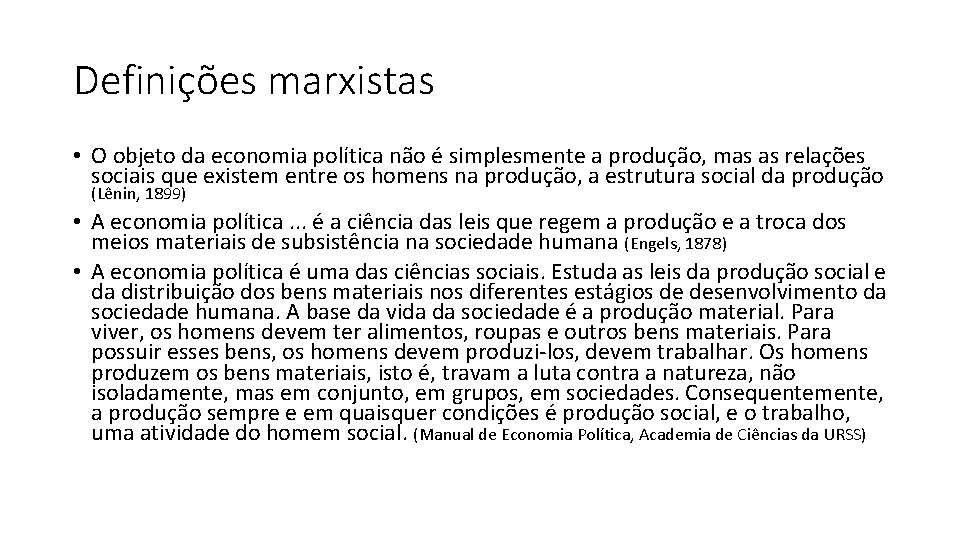 Definições marxistas • O objeto da economia política não é simplesmente a produção, mas
