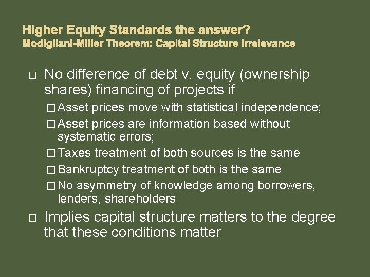 Higher Equity Standards the answer? Modigliani-Miller Theorem: Capital Structure Irrelevance � No difference of