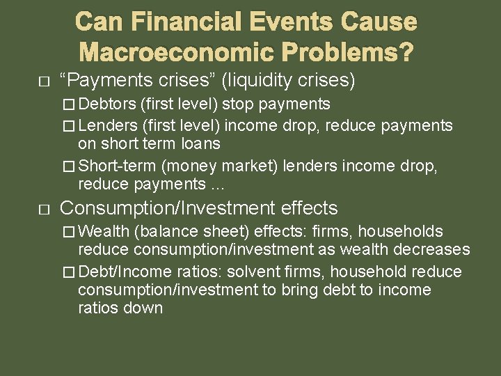 Can Financial Events Cause Macroeconomic Problems? � “Payments crises” (liquidity crises) � Debtors (first