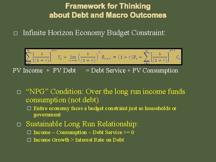 Framework for Thinking about Debt and Macro Outcomes � Infinite Horizon Economy Budget Constraint: