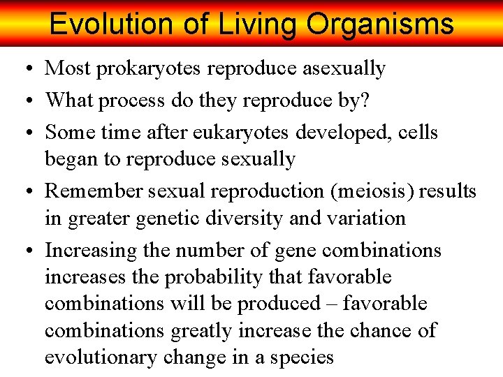 Evolution of Living Organisms • Most prokaryotes reproduce asexually • What process do they