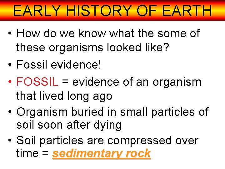 EARLY HISTORY OF EARTH • How do we know what the some of these