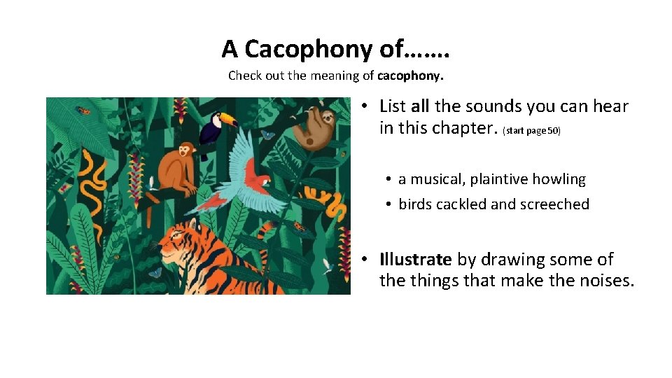 A Cacophony of……. Check out the meaning of cacophony. • List all the sounds