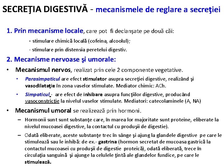 SECREŢIA DIGESTIVĂ - mecanismele de reglare a secreţiei 1. Prin mecanisme locale, care pot