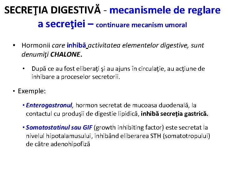 SECREŢIA DIGESTIVĂ - mecanismele de reglare a secreţiei – continuare mecanism umoral • Hormonii