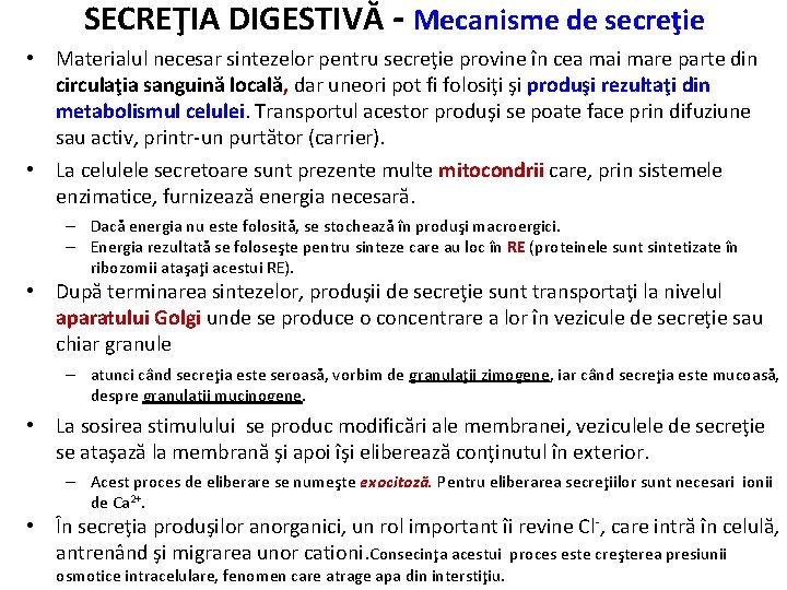 SECREŢIA DIGESTIVĂ - Mecanisme de secreţie • Materialul necesar sintezelor pentru secreţie provine în