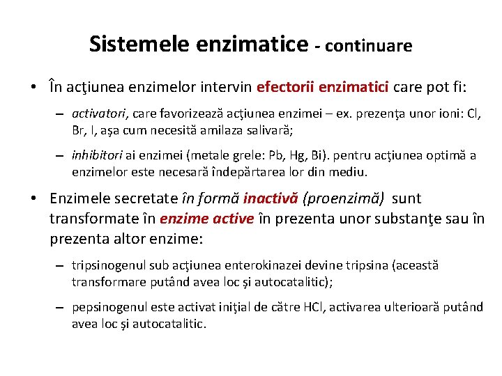 Sistemele enzimatice - continuare • În acţiunea enzimelor intervin efectorii enzimatici care pot fi: