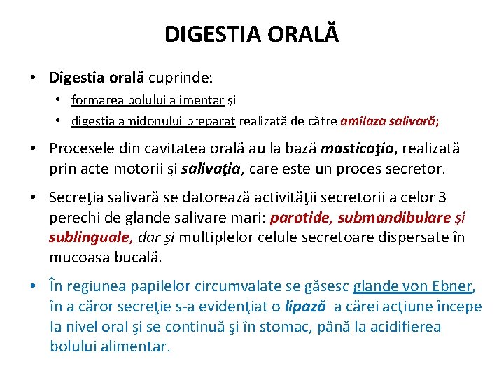 DIGESTIA ORALĂ • Digestia orală cuprinde: • formarea bolului alimentar şi • digestia amidonului