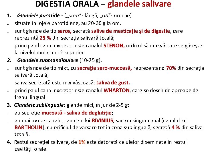 DIGESTIA ORALĂ – glandele salivare 1. Glandele parotide - („para”- lângă, „oti”- ureche) ₋