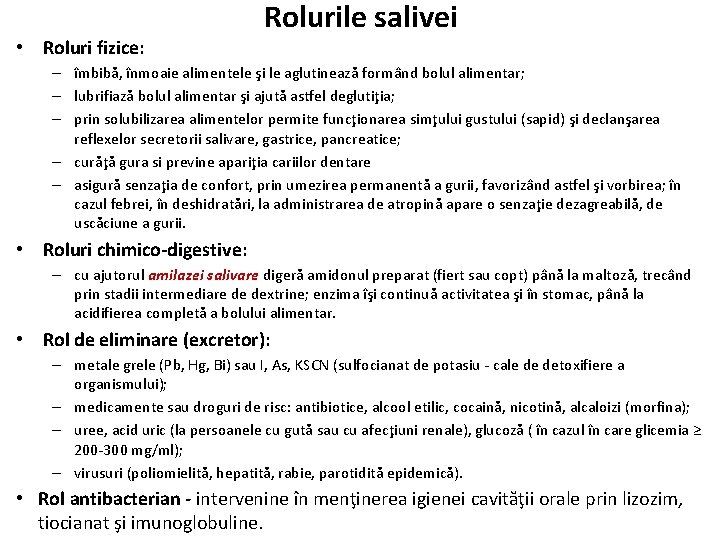  • Roluri fizice: Rolurile salivei – îmbibă, înmoaie alimentele şi le aglutinează formând