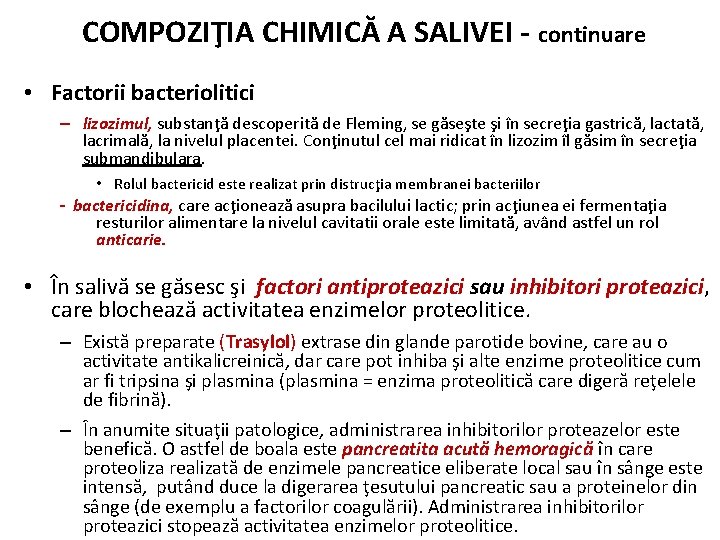 COMPOZIŢIA CHIMICĂ A SALIVEI - continuare • Factorii bacteriolitici – lizozimul, substanţă descoperită de