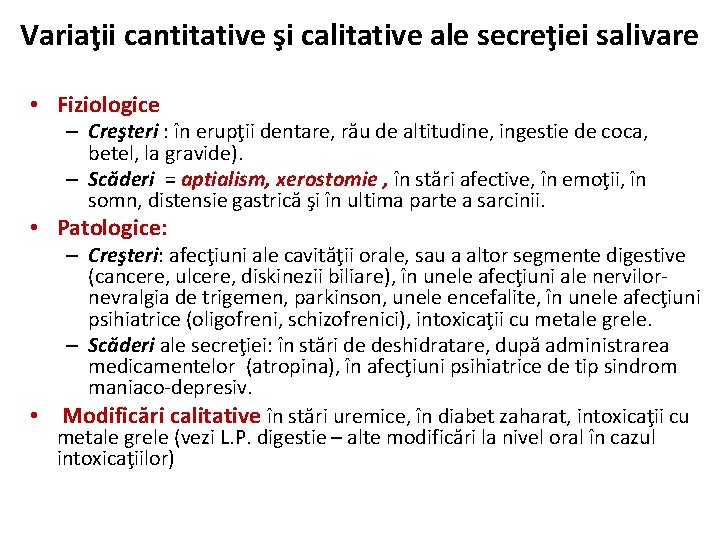 Variaţii cantitative şi calitative ale secreţiei salivare • Fiziologice – Creşteri : în erupţii