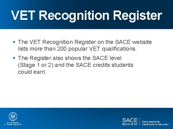 VET Recognition Register § The VET Recognition Register on the SACE website lists more