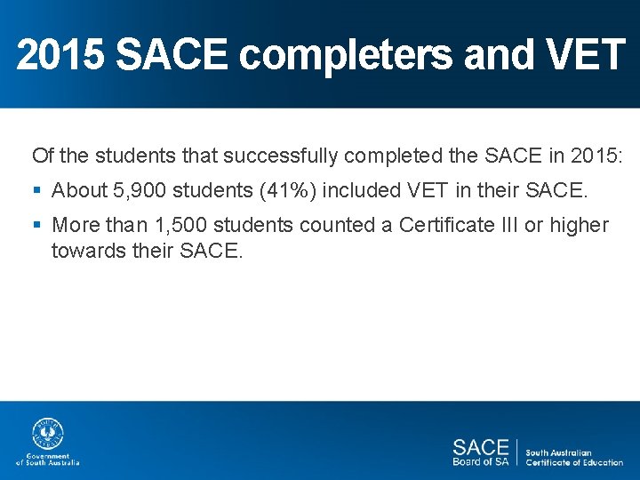 2015 SACE completers and VET Of the students that successfully completed the SACE in