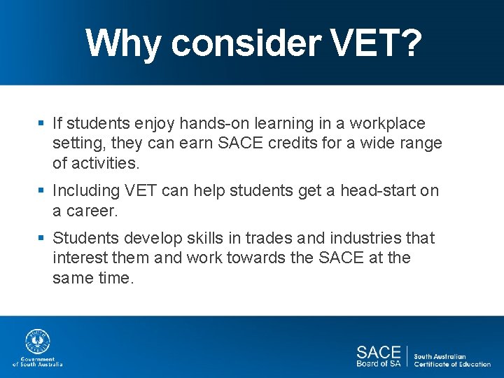 Why consider VET? § If students enjoy hands-on learning in a workplace setting, they