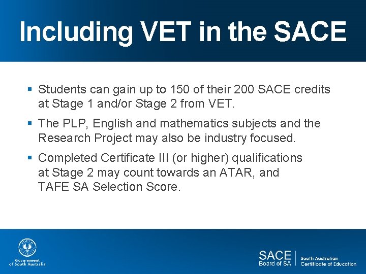 Including VET in the SACE § Students can gain up to 150 of their