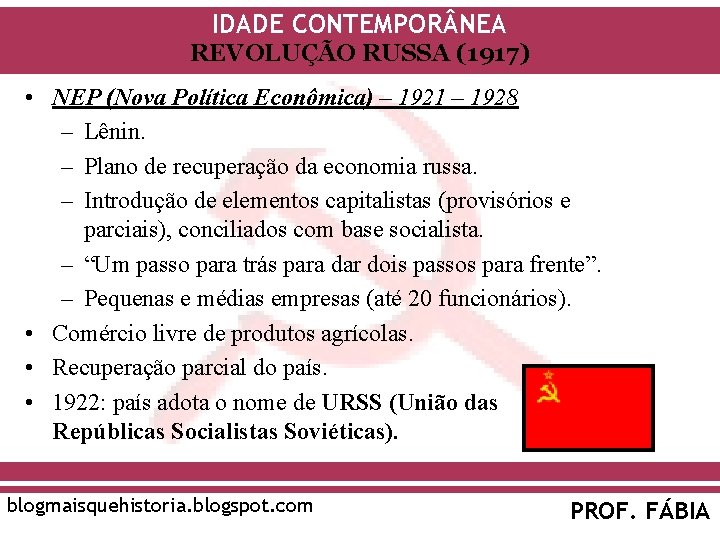 IDADE CONTEMPOR NEA REVOLUÇÃO RUSSA (1917) • NEP (Nova Política Econômica) – 1921 –