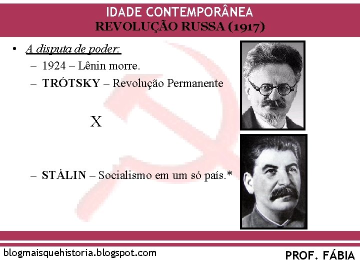 IDADE CONTEMPOR NEA REVOLUÇÃO RUSSA (1917) • A disputa de poder: – 1924 – IDADE CONTEMPOR NEA REVOLUÇÃO RUSSA (1917) • A disputa de poder: – 1924 –