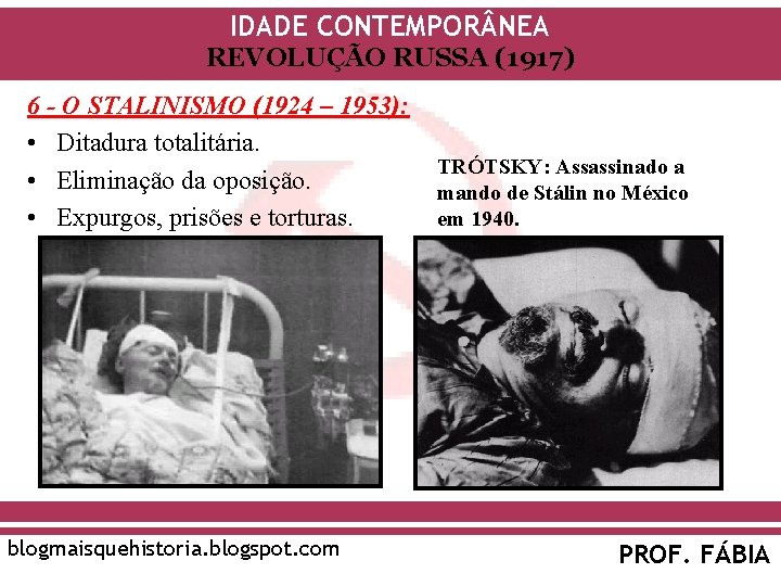 IDADE CONTEMPOR NEA REVOLUÇÃO RUSSA (1917) 6 - O STALINISMO (1924 – 1953): •