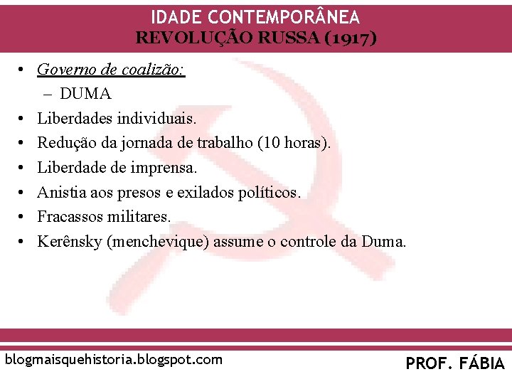 IDADE CONTEMPOR NEA REVOLUÇÃO RUSSA (1917) • Governo de coalizão: – DUMA • Liberdades IDADE CONTEMPOR NEA REVOLUÇÃO RUSSA (1917) • Governo de coalizão: – DUMA • Liberdades