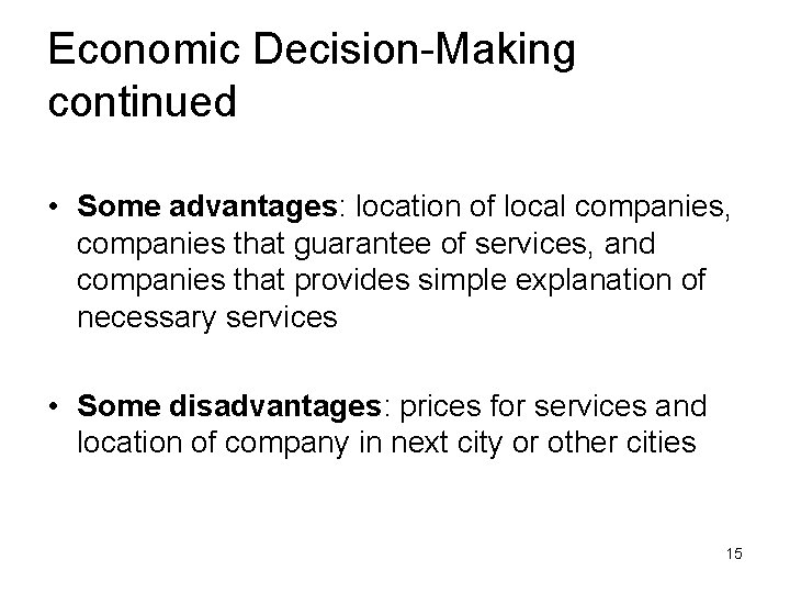 Economic Decision-Making continued • Some advantages: location of local companies, companies that guarantee of