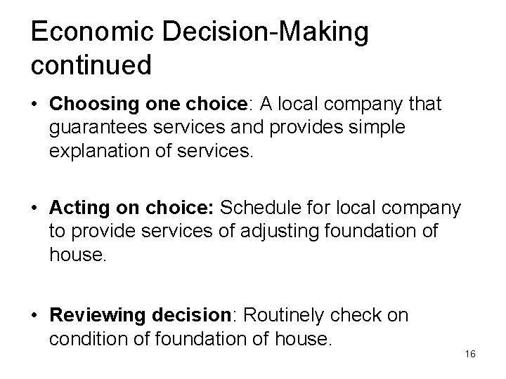 Economic Decision-Making continued • Choosing one choice: A local company that guarantees services and