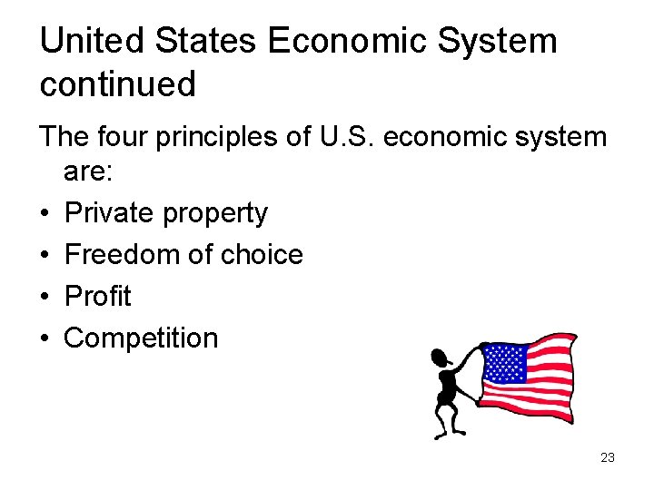 United States Economic System continued The four principles of U. S. economic system are: