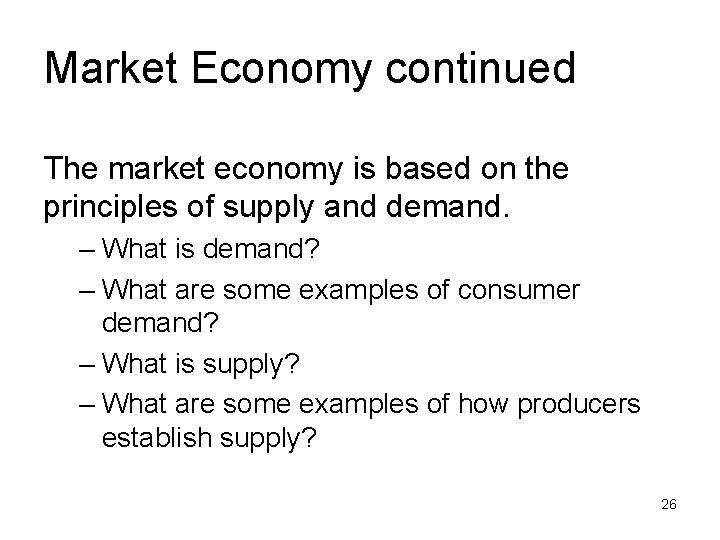 Market Economy continued The market economy is based on the principles of supply and